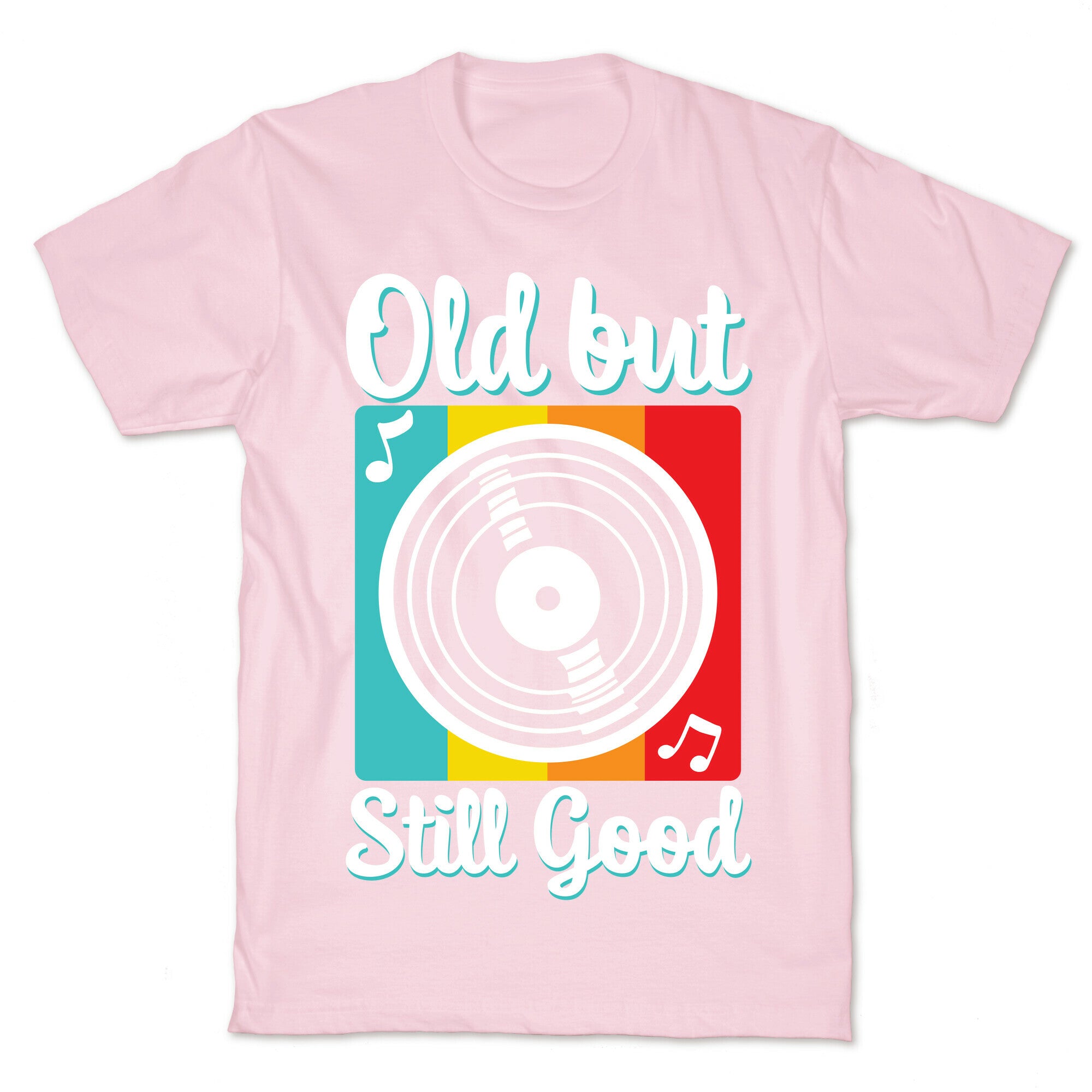 Old but Still Good T-Shirt